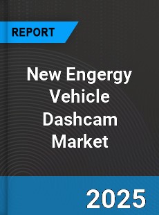 New Engergy Vehicle Dashcam Global Market