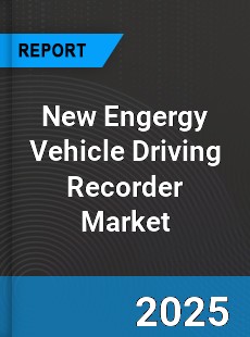 New Engergy Vehicle Driving Recorder Global Market