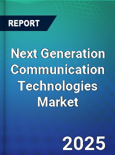 Global Next Generation Communication Technologies Market