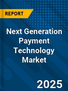 Global Next Generation Payment Technology Market