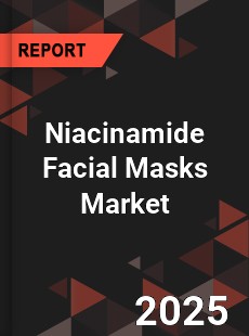 Niacinamide Facial Masks Global and China Top Players Market