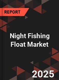 Night Fishing Float Global and China Top Players Market