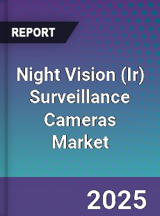 Global Night Vision Surveillance Cameras Market