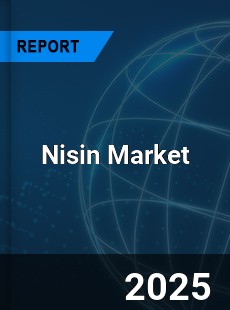 COVID 19 Outbreak Global Nisin Industry