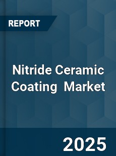Global Nitride Ceramic Coating Market