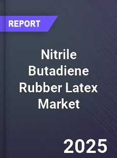 Global Nitrile Butadiene Rubber Latex Market