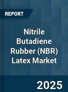Global Nitrile Butadiene Rubber Latex Market