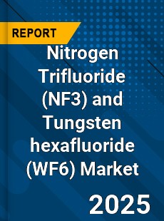 COVID 19 Outbreak Global Nitrogen Trifluoride and Tungsten hexafluoride Industry