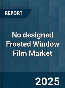 No designed Frosted Window Film Market