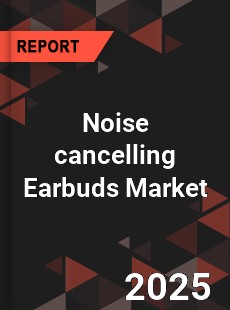 Noise cancelling Earbuds Market