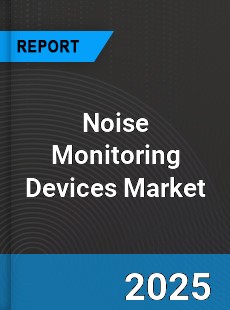 Global Noise Monitoring Devices Market