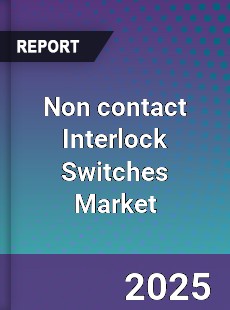 Non contact Interlock Switches Global Market