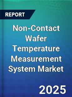 Global Non Contact Wafer Temperature Measurement System Market