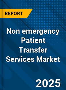 Non emergency Patient Transfer Services Market