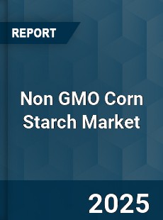 Non GMO Corn Starch Market