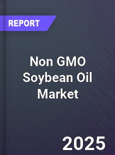 Global Non GMO Soybean Oil Market