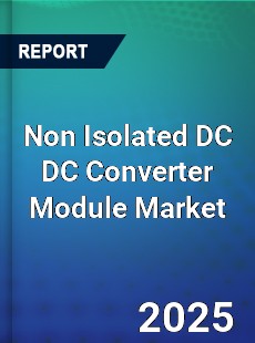 Non Isolated DC DC Converter Module Market