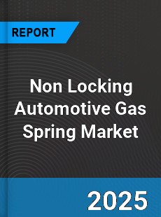 Non Locking Automotive Gas Spring Market