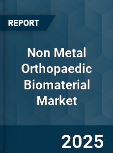 Global Non Metal Orthopaedic Biomaterial Market