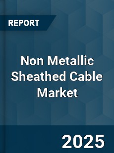Non Metallic Sheathed Cable Global Market