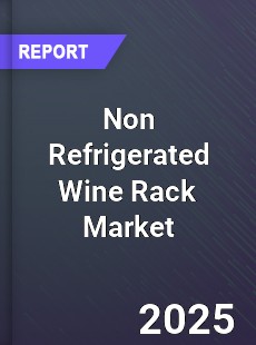 Global Non Refrigerated Wine Rack Market