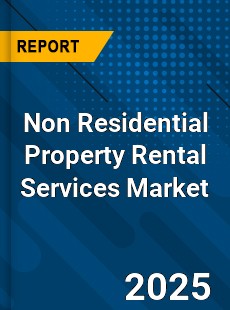 Non Residential Property Rental Services Market