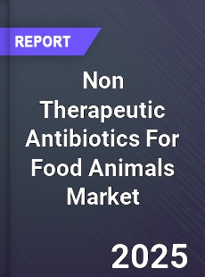 Worldwide Non Therapeutic Antibiotics For Food Animals Market