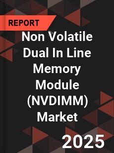 COVID 19 Outbreak Global Non Volatile Dual In Line Memory Module Industry