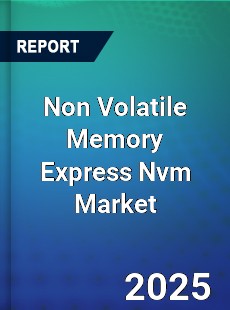Worldwide Non Volatile Memory Express Nvm Market