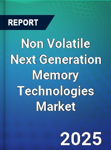Worldwide Non Volatile Next Generation Memory Technologies Market