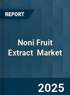 Global Noni Fruit Extract Industry