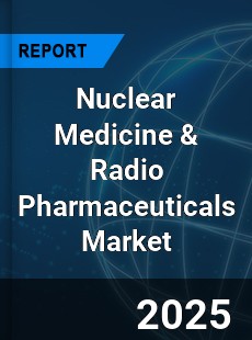Global Nuclear Medicine amp Radio Pharmaceuticals Market