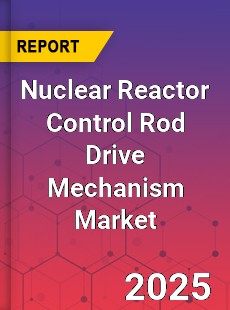 Global Nuclear Reactor Control Rod Drive Mechanism Market