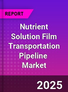 Global Nutrient Solution Film Transportation Pipeline Industry