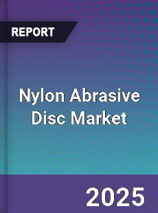 Nylon Abrasive Disc Market