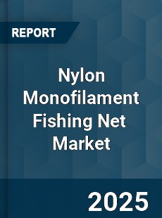 Global Nylon Monofilament Fishing Net Industry