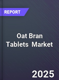 Global Oat Bran Tablets Market
