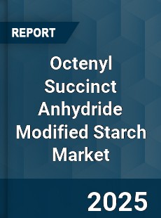 Global Octenyl Succinct Anhydride Modified Starch Market