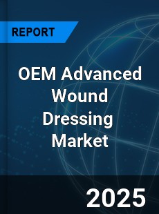 Global OEM Advanced Wound Dressing Industry