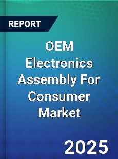 Global OEM Electronics Assembly For Consumer Market