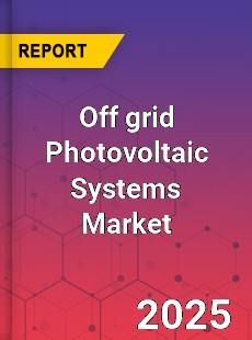 Off grid Photovoltaic Systems Market