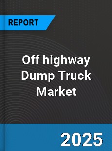 Global Off highway Dump Truck Market