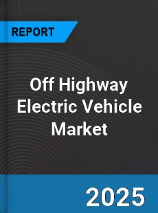 Worldwide Off Highway Electric Vehicle Market