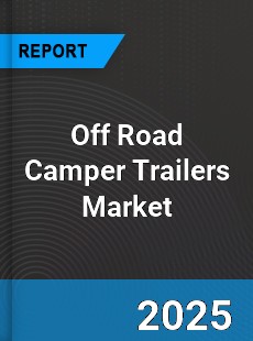 Global Off Road Camper Trailers Market