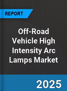 Global Off Road Vehicle High Intensity Arc Lamps Market