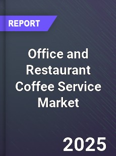 Global Office and Restaurant Coffee Service Market