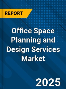Office Space Planning and Design Services Market