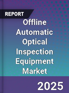 Offline Automatic Optical Inspection Equipment Market
