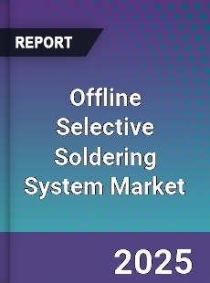 Offline Selective Soldering System Market