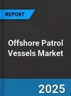 Global Offshore Patrol Vessels Market